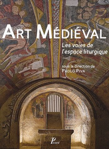 Art Médiéval. Les voies de l'espace liturgique