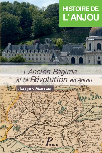 Histoire de l'Anjou. Tome 3, L'Ancien Régime et la Révolution en Anjou