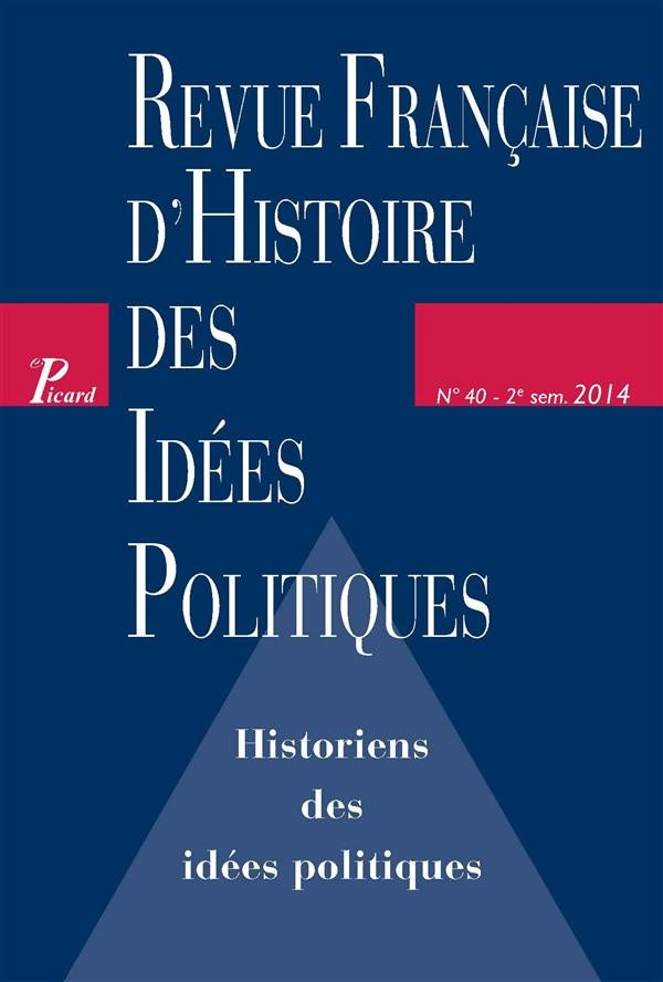 Revue française d'Histoire des idées politiques N° 40, 2e semestre 2014 : Historiens des idées polit