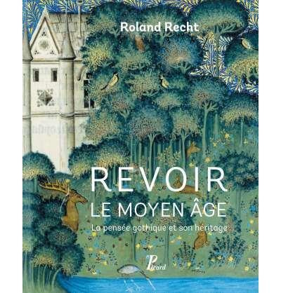 Revoir le Moyen Age. La pensée gothique et son héritage