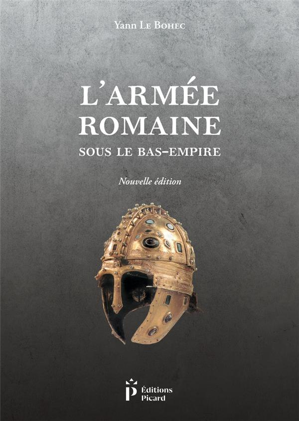 L'armée romaine sous le Bas-Empire. 2e édition