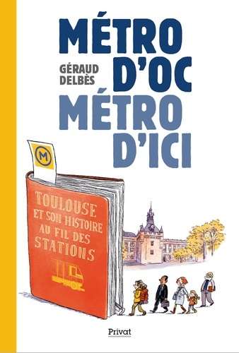 Métro d'Oc, métro d'ici. Toulouse et son histoire au fil des stations, Edition bilingue français-occ