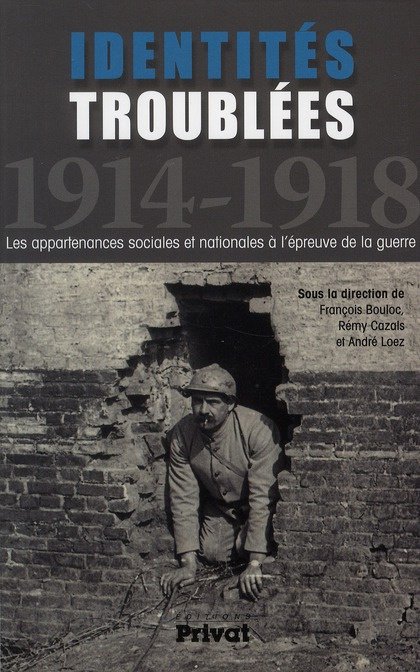 Identités troublées 1914-1918. Les appartenances sociales et nationales à l'épreuve de la guerre
