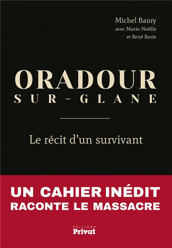 Oradour-Sur-Glane. Le récit d'un survivant
