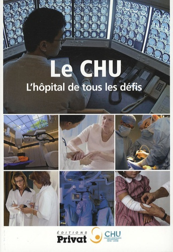 Le CHU. L'hôpital de tous les défis