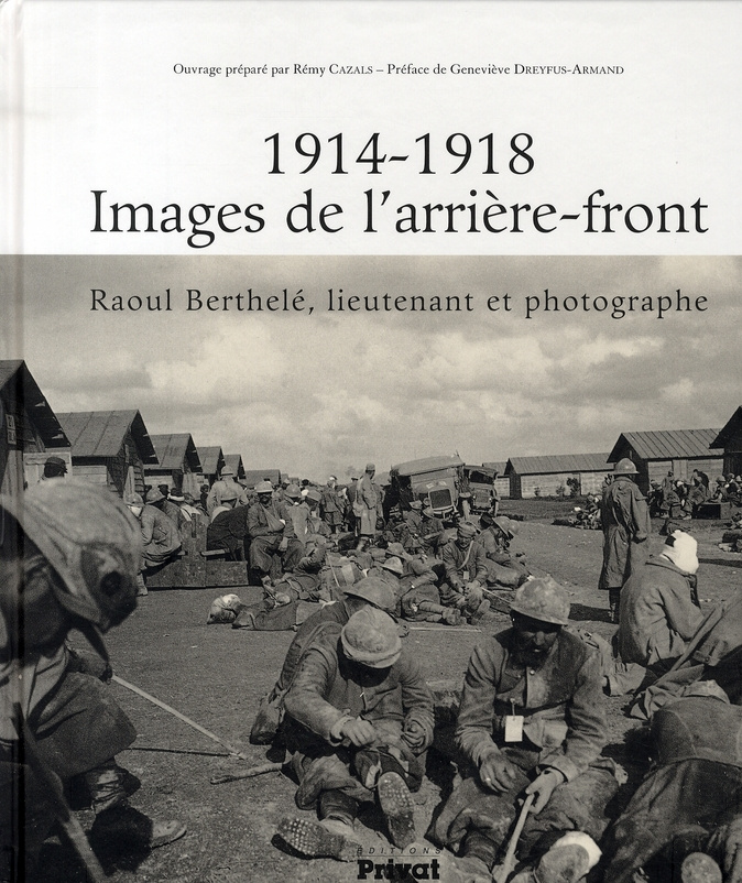 1914-1918 Images de l'arrière-front. Raoul Berthelé, lieutenant et photographe