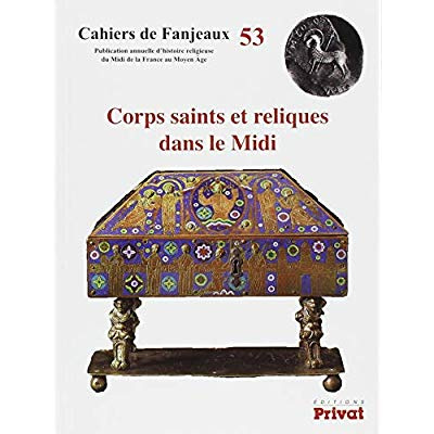 Corps saints et reliques dans le Midi