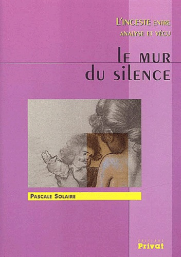 Le mur du silence. L'inceste entre analyse et vécu