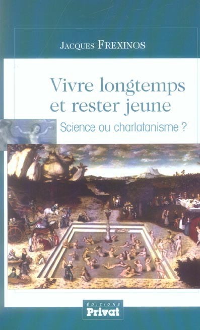 Vivre longtemps et rester jeune. Science ou charlatanisme ?