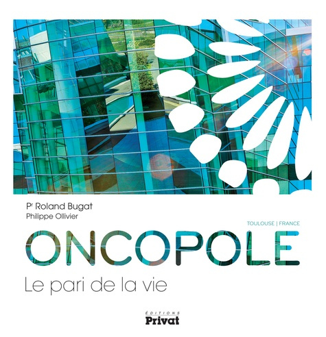 Oncopole. Le pari de la vie