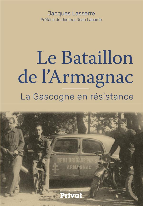 Le bataillon de l'Armagnac. La Gascogne en résistance