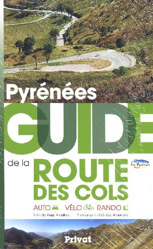 Pyrénées. Guide de la route des cols