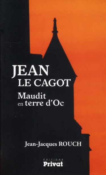 Jean le Cagot. Maudit en terre d'Oc