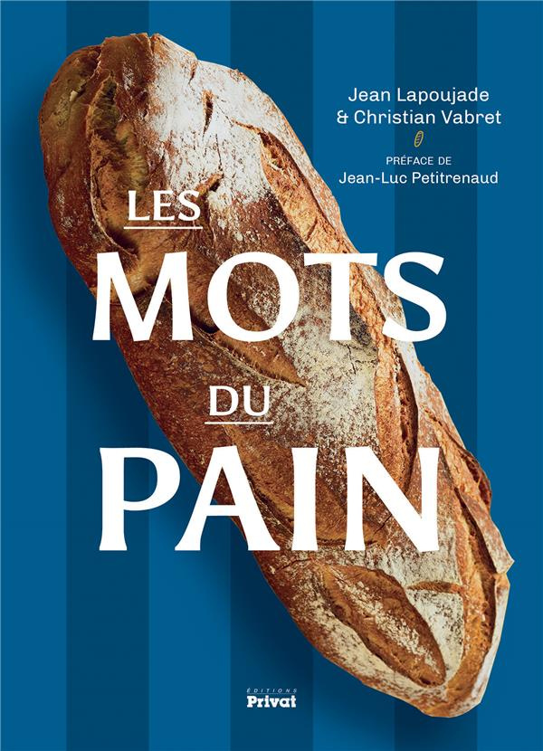 Les mots du pain. Petite encyclopédie pour les passionnés du pain