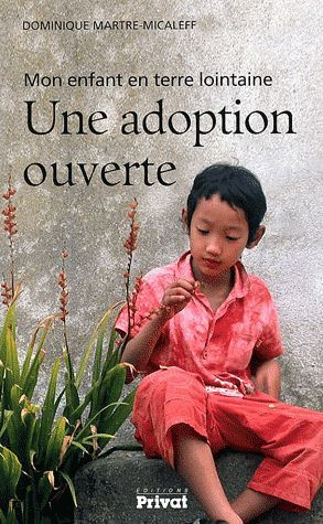 Une adoption ouverte. Mon enfant en terre lointaine