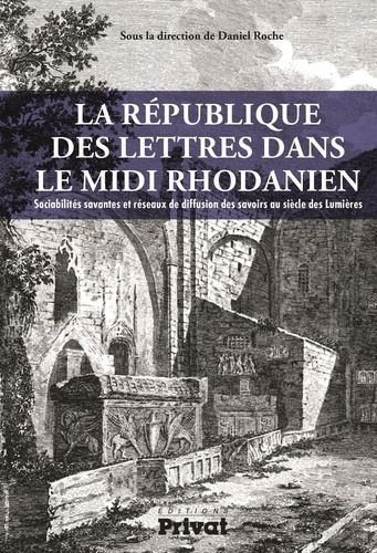 La République des Lettres dans le Midi Rhodanien. Actes de colloque