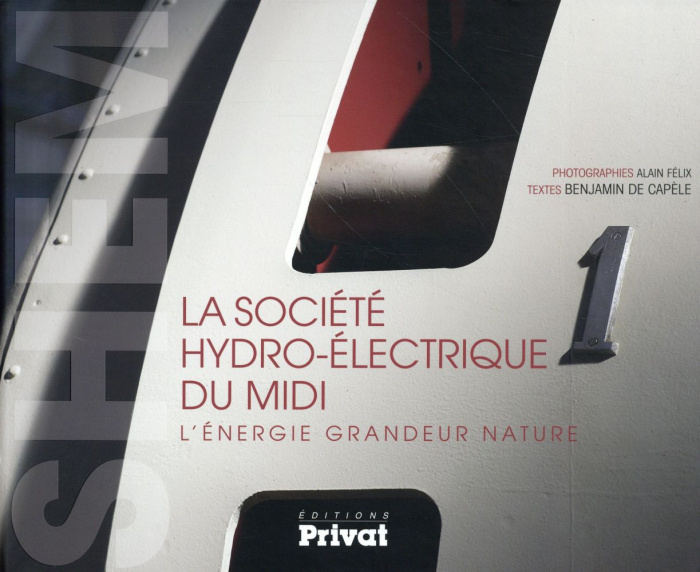 La Société hydro-électrique du Midi. L'énergie grandeur nature