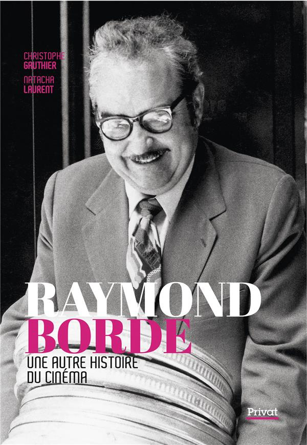 Raymond Borde - Une autre histoire du cinéma. Une autre histoire du cinéma