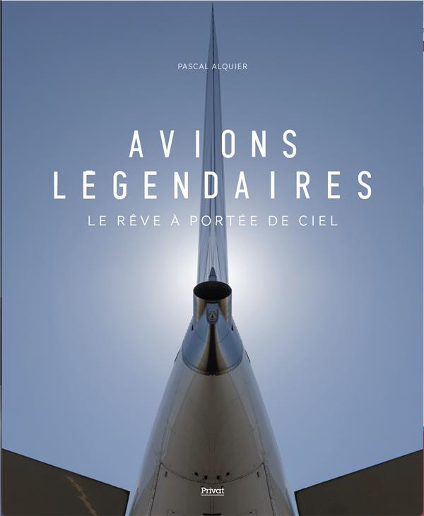 Avions légendaires. Le rêve à portée de ciel
