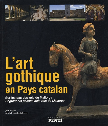 L'art gothique en Pays catalan. Sur les pas des rois de Mallorca