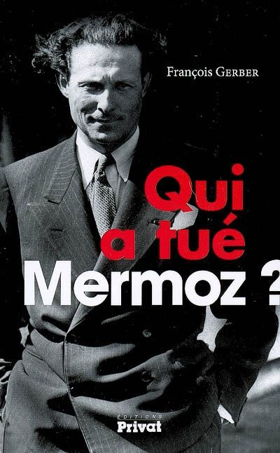 Qui a tué Mermoz ?