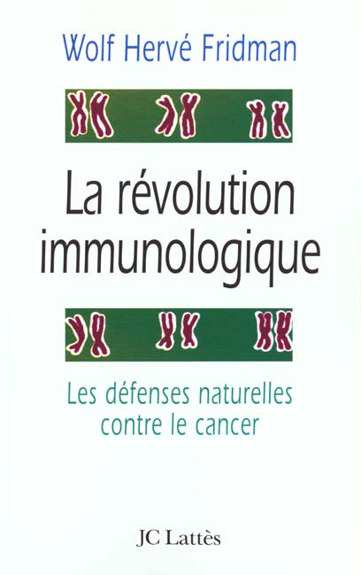 La révolution immunologique. Les défenses naturelles contre le cancer