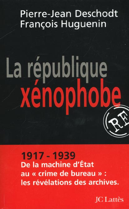 La république xénophobe. 1917-1939, de la machine d'Etat au " crime de bureau " : les révélations de