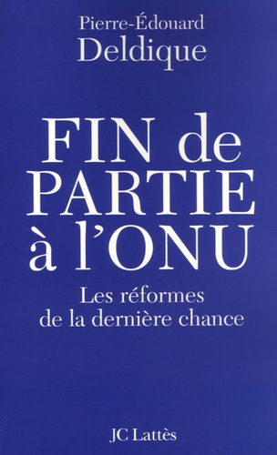 Fin de partie à l'ONU. Les réformes de la dernière chance