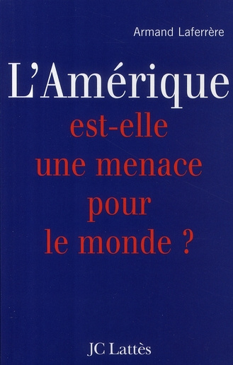 L'Amérique est-elle une menace pour le monde ?