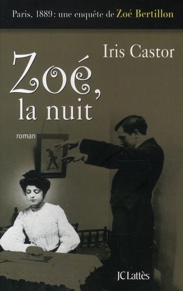 Zoé, la nuit. Paris, 1889 : Une enquête de Zoé Bertillon