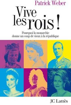 Vive les rois ! Pourquoi la monarchie donne un coup de vieux à la république
