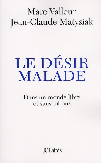 Le désir malade. (Dans un monde libre et sans tabous...)