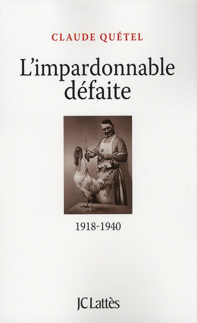 L'impardonnable défaite. 1918-1940