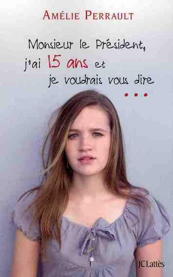 Monsieur le Président, j'ai quinze ans et je voudrais vous dire