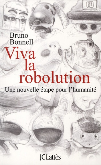 Viva la robolution. Une nouvelle étape pour l'humanité