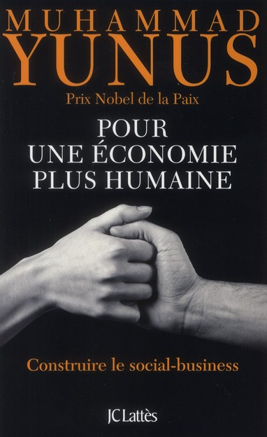 Pour une économie plus humaine. Construire le social-business