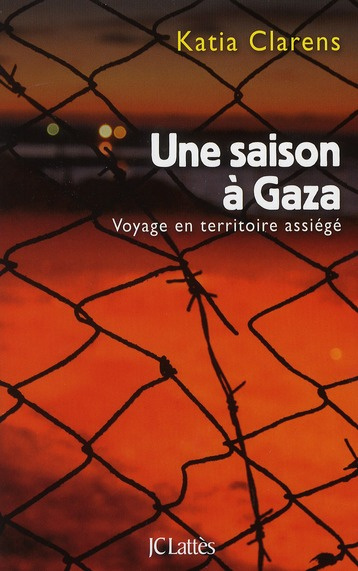 Une saison à Gaza. Voyage en territoire assiégé