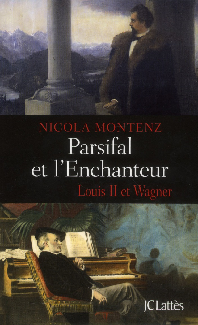 Parsifal et l'enchanteur. Louis II et Wagner