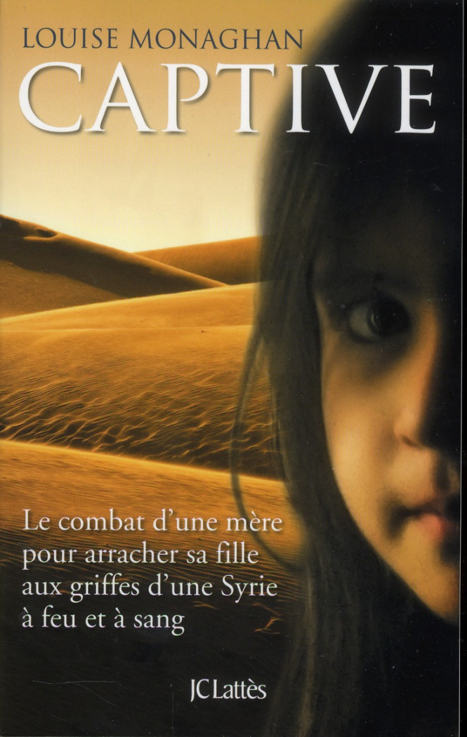 Captive. Le combat d'une mère pour arracher sa fille aux griffes d'une Syrie à feu et à sang