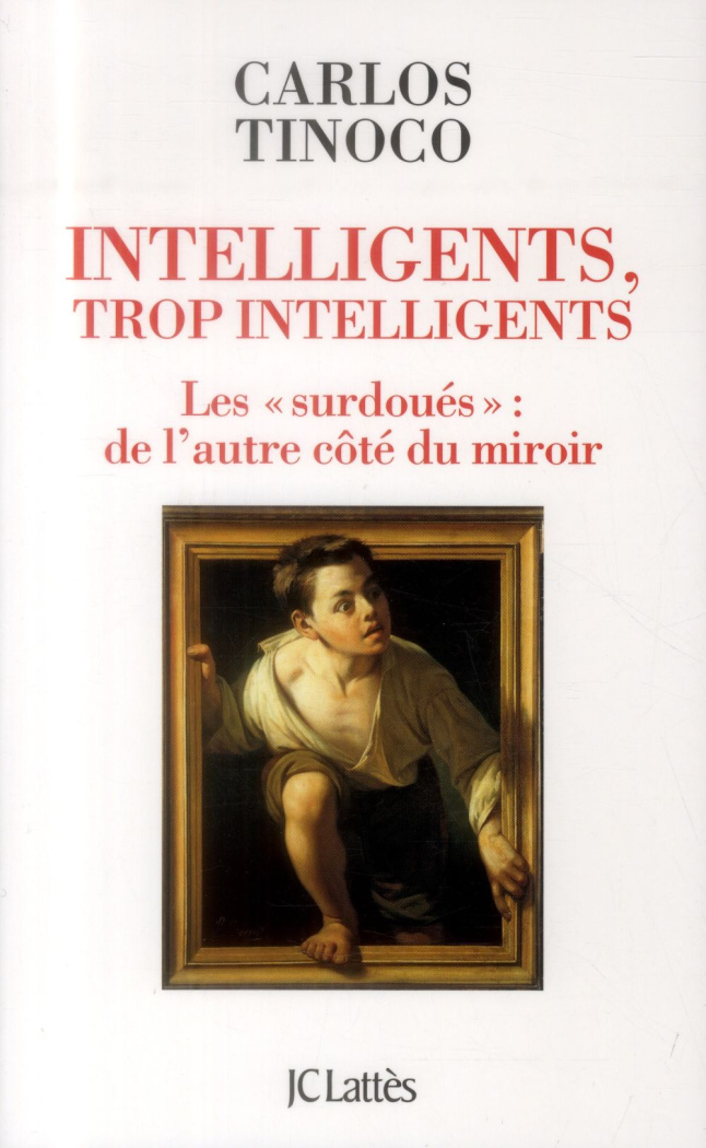 Intelligents, trop intelligents. Les "surdoués" : de l'autre côté du miroir