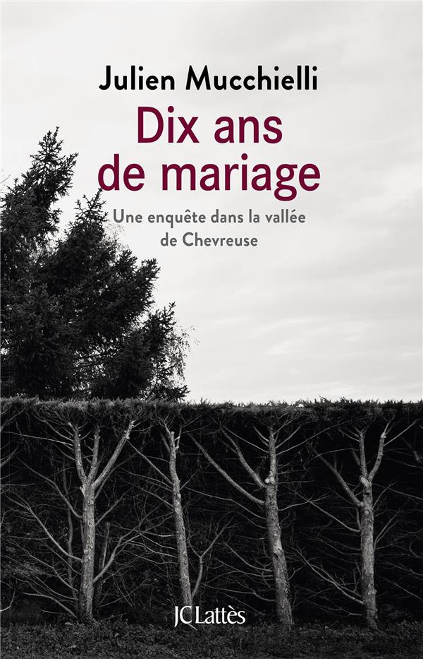 Dix ans de mariage. Une enquête dans la vallée de Chevreuse