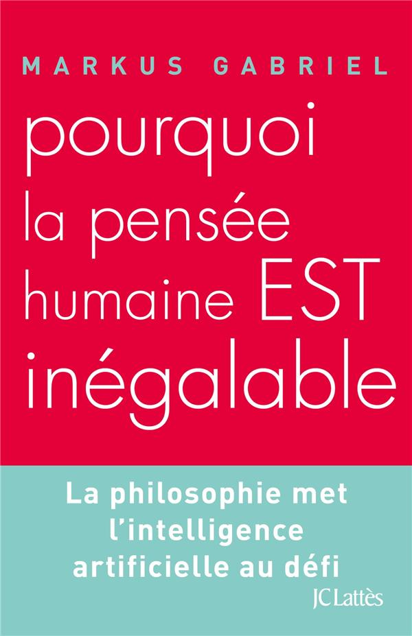 Pourquoi la pensée humaine est inégalable