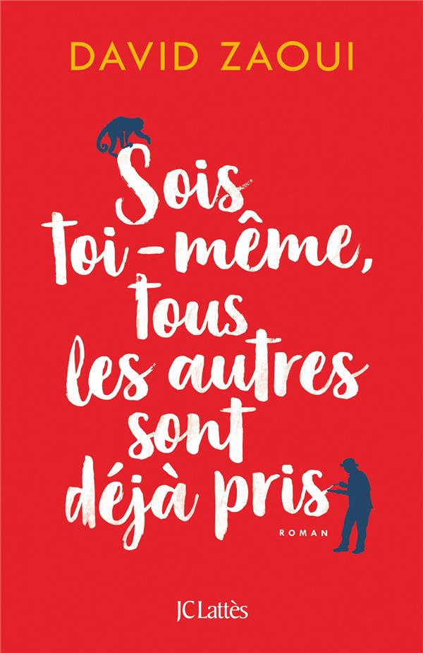 Sois toi-même, tous les autres sont déjà pris