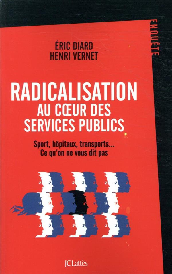 Radicalisation au coeur des services publics. Sport, hôpitaux, transports... Ce qu'on ne vous dit pa
