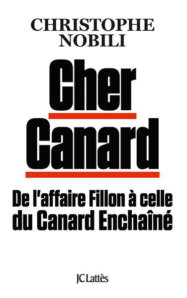 Cher Canard : De l'affaire Fillon à celle du Canard Enchainé
