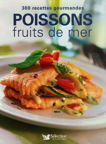 Poissons fruits de mer. 300 Recettes gourmandes, 2e édition