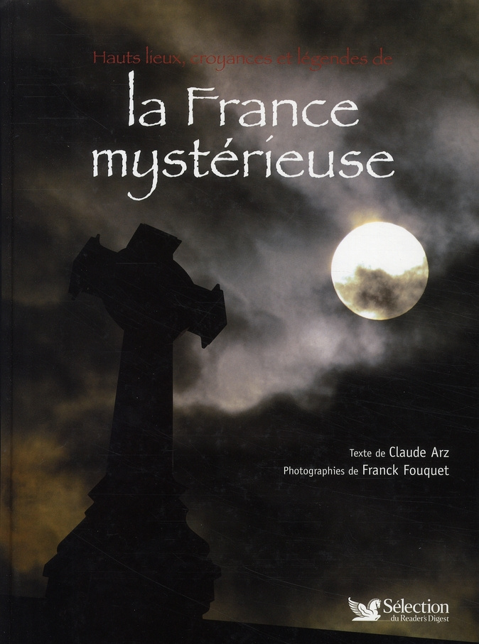 Hauts lieux, croyances et légendes de la France mystérieuse