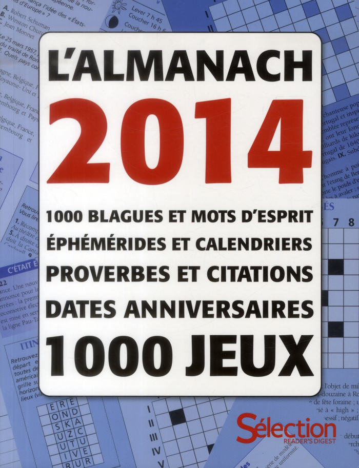 L'almanach 2014. 1000 blagues et mots d'esprit, éphémérides et calendriers, proverbes et citations,