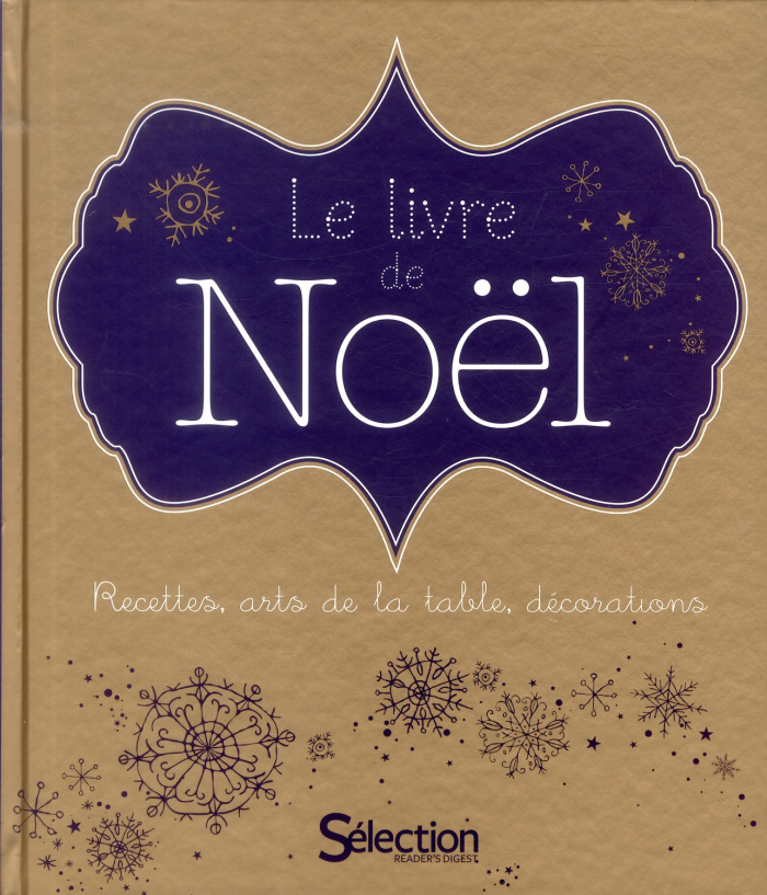 Le livre de Noël. Recettes, arts de la table, décorations
