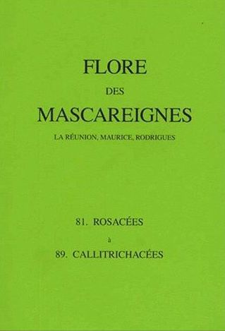 Flore des Mascareignes (La Réunion, Maurice, Rodrigues). 81 Rosacées à 89 Callitrichacées
